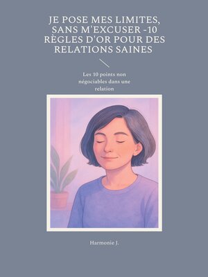 cover image of Je pose mes limites, sans m'excuser -10 règles d'or pour des relations saines